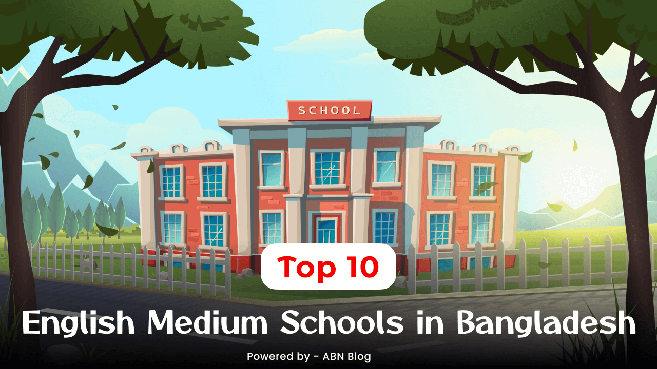 10 Best English Medium Schools in Bangladesh
