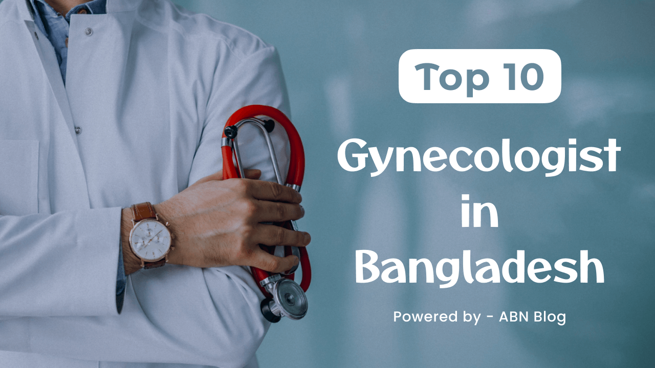 Top 10 Gynecologist in Bangladesh